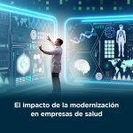 El impacto de la modernización en empresas de salud